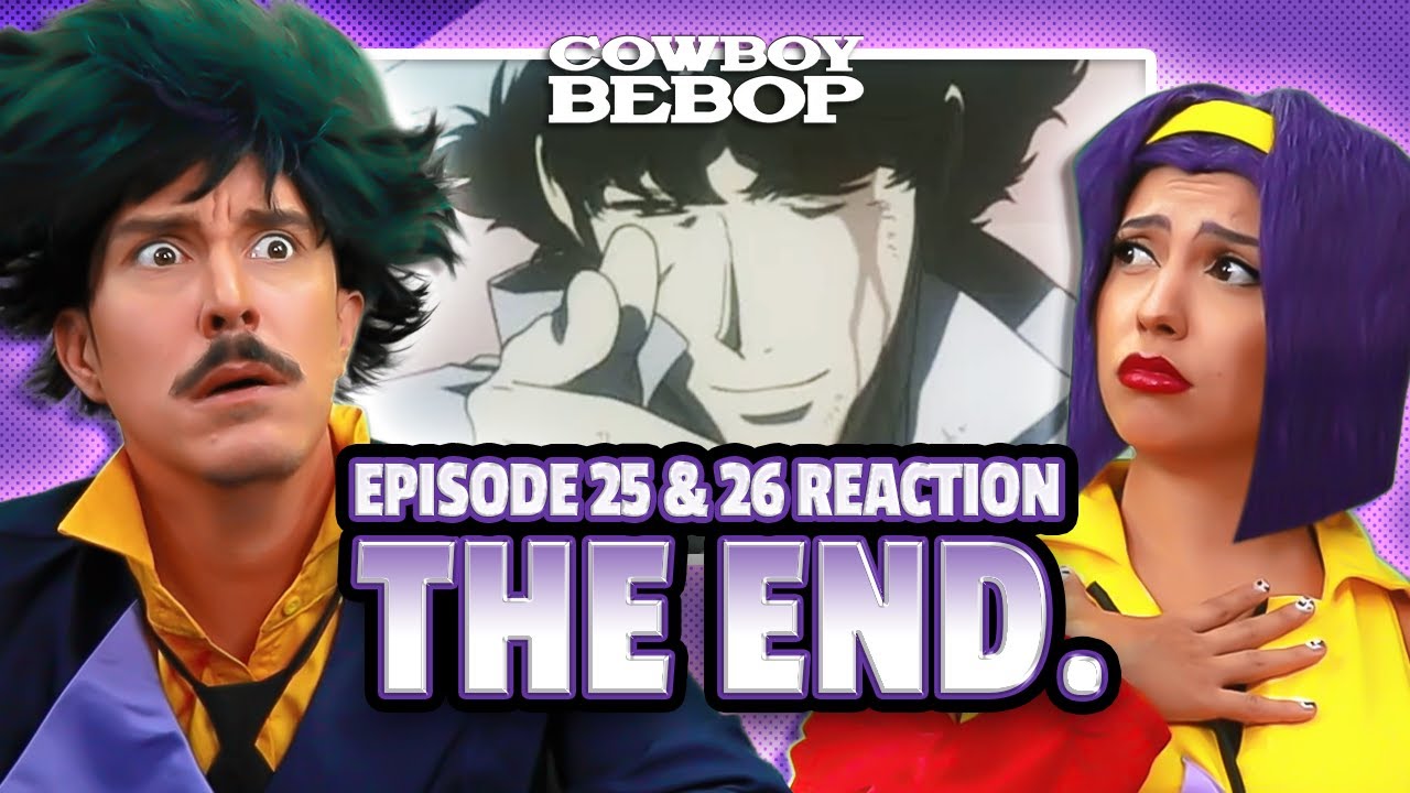 Cowboy Bebop Episode 25 & 26 Reaction & Discussion!