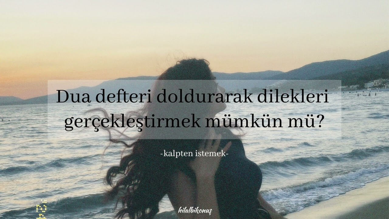Dua defteri doldurarak dilekleri gerçekleştirmek mümkün mü? | hilalbikonuş