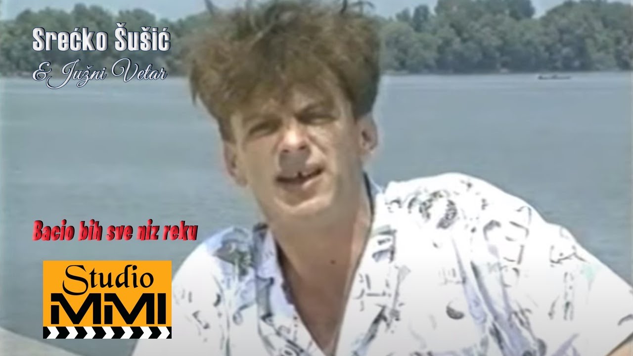 Srecko Susic i Juzni Vetar - Bacio bih sve niz reku (1992)