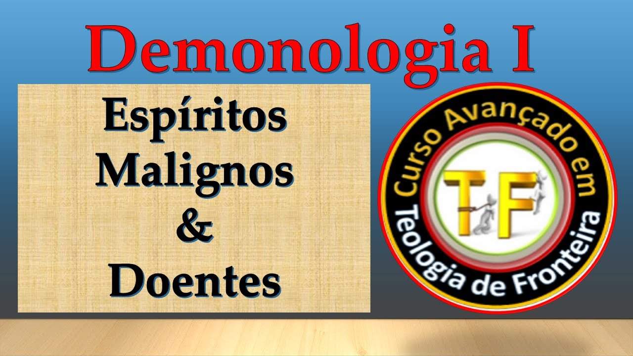1. Demonologia I (espiritos malignos)