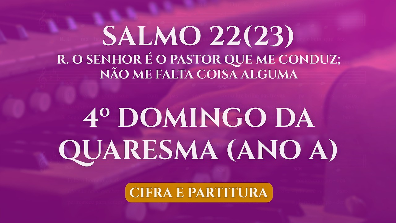Salmo 22 - O Senhor é o pastor que me conduz - 4º Domingo da Quaresma (Ano A) - 15/03/2026