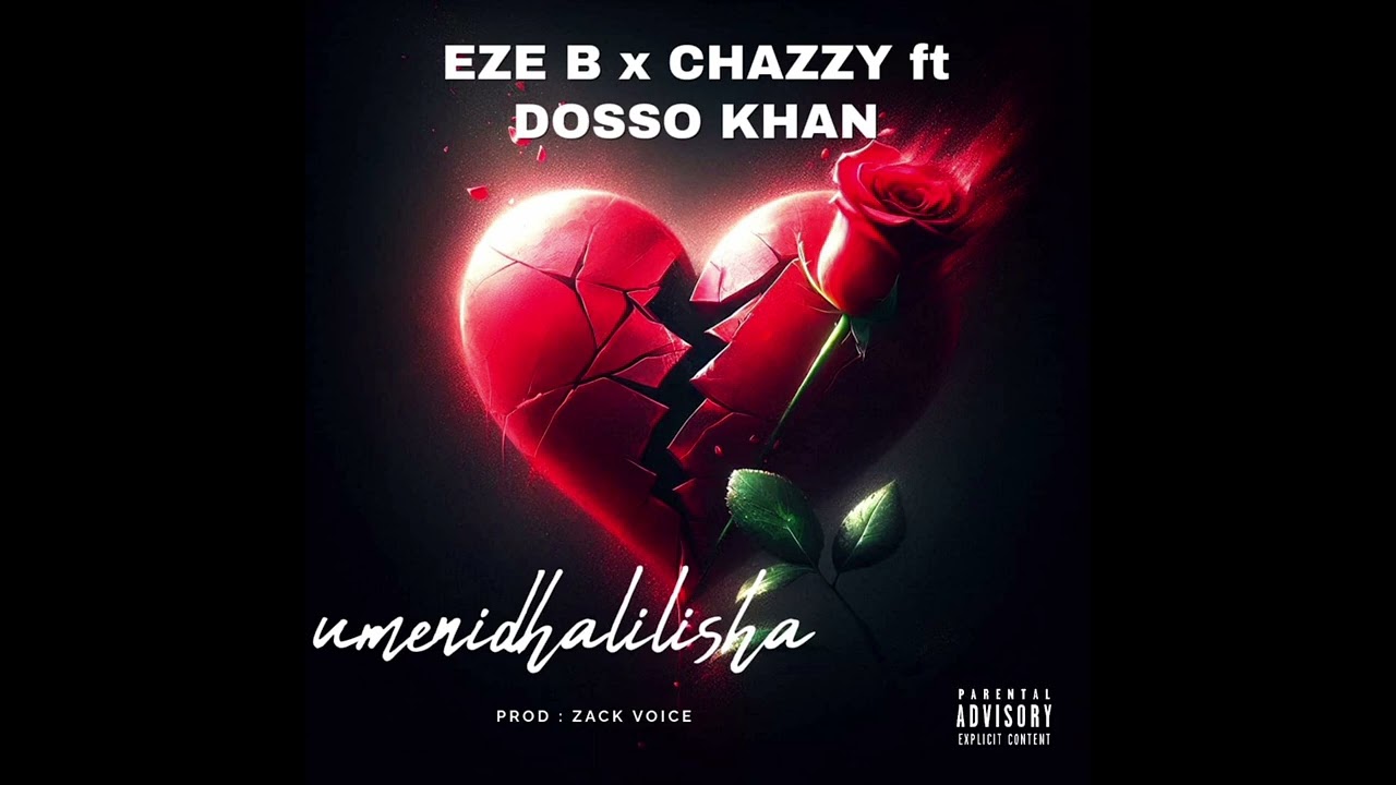 Eze b ft chazzy x dosso Khan umenidhalilisha...(official audio )