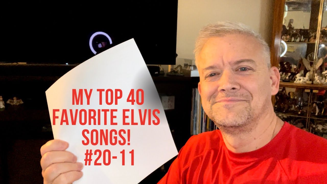 My Personal Favorite Top 40 Songs From Elvis Presley! Songs #20-11! What Songs Made My List?