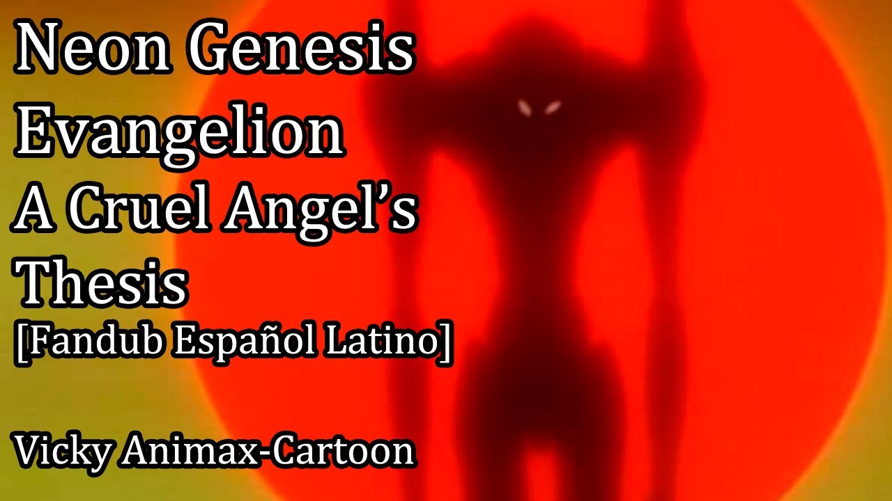 Neon Genesis Evangelion - A Cruel Angel's Thesis [Fandub Español Latino]