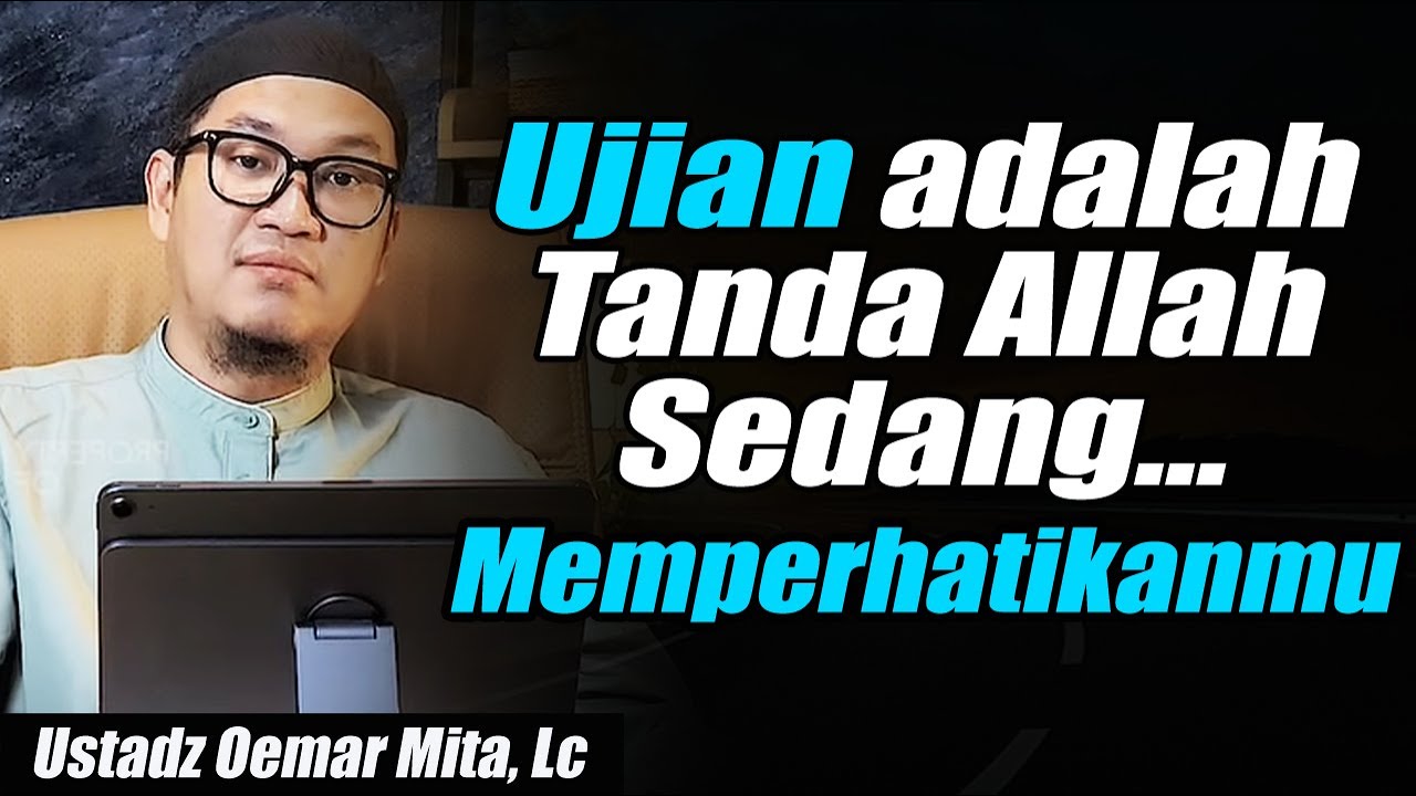Bersabarlah dengan Ujianmu, Karena Allah Sedang Memperhatikanmu ~ Ustadz Oemar Mita, Lc Terbaru