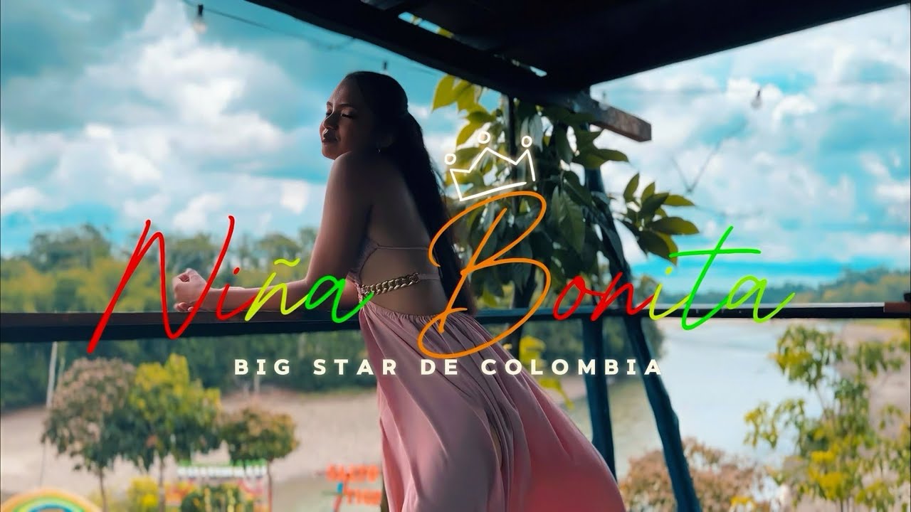Big Star De Colombia - Niña Bonita -(Official Vídeo)