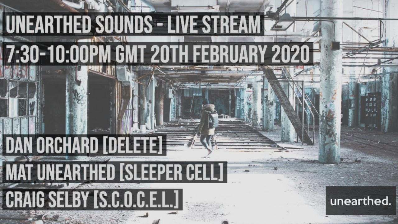 Unearthed Sounds Live Stream: Dan Orchard | Mat Unearthed | Craig Selby