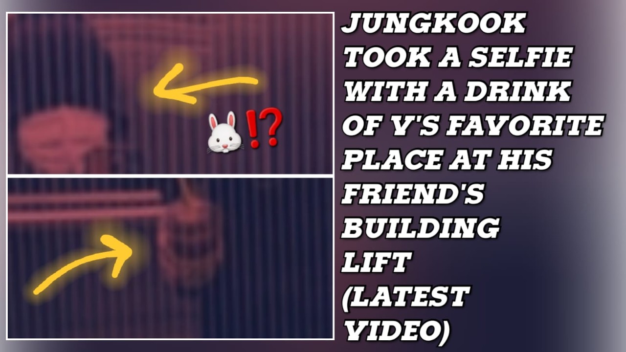 OMG!😮💋Jungkook Took A Selfie With A Drink Of V's Favorite Place At His Friend Building Lift#jungkook
