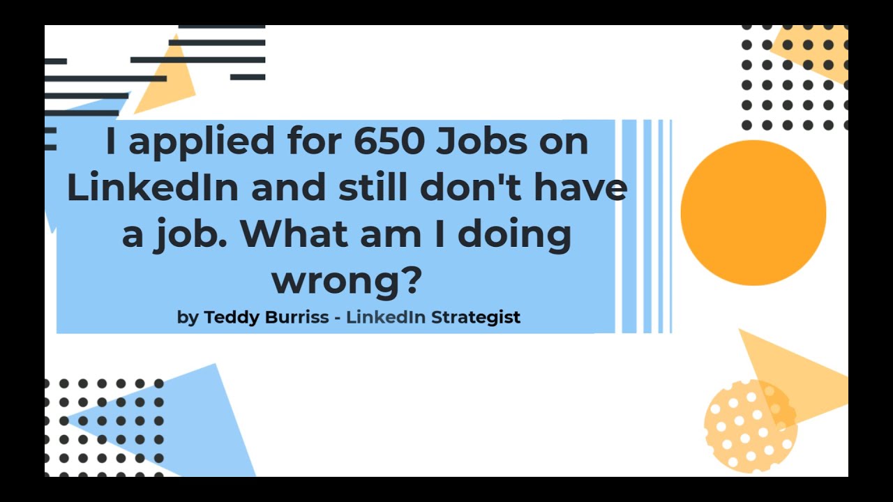 I applied for 650 Jobs on LinkedIn, it's not working. What am I doing wrong and how can this work?
