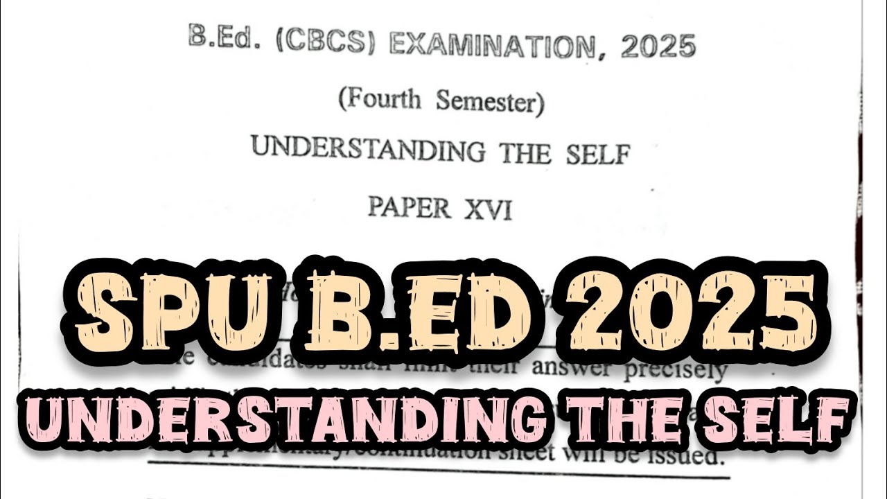 Understanding the Self Question Paper | SPU B.Ed 4th Semester 2025 | SPU Exam Prep