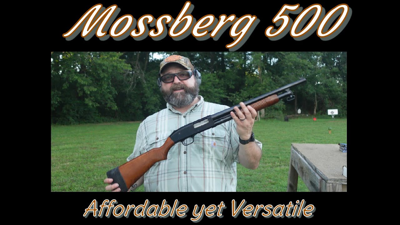Mossberg 500:  The Standard of Affordability and Versatility