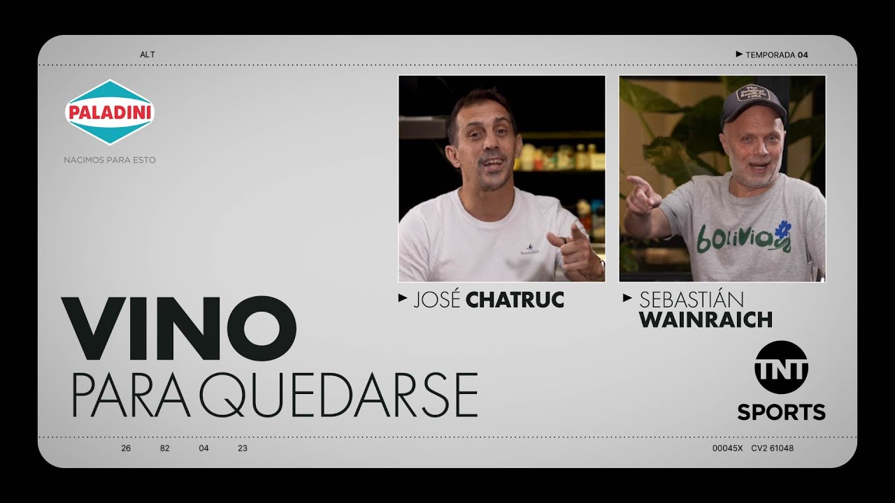 Sebasti&aacute;n Wainraich con Jos&eacute; Chatruc - Cap&iacute;tulo 04 - T4 - Vino Para Quedarse