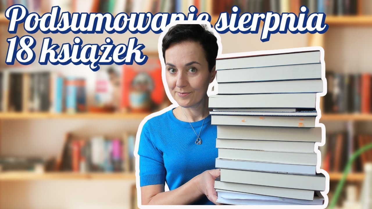 Podsumowanie czytelnicze sierpnia. 18 książek, r&oacute;żne gatunki #topbooks  #booktube