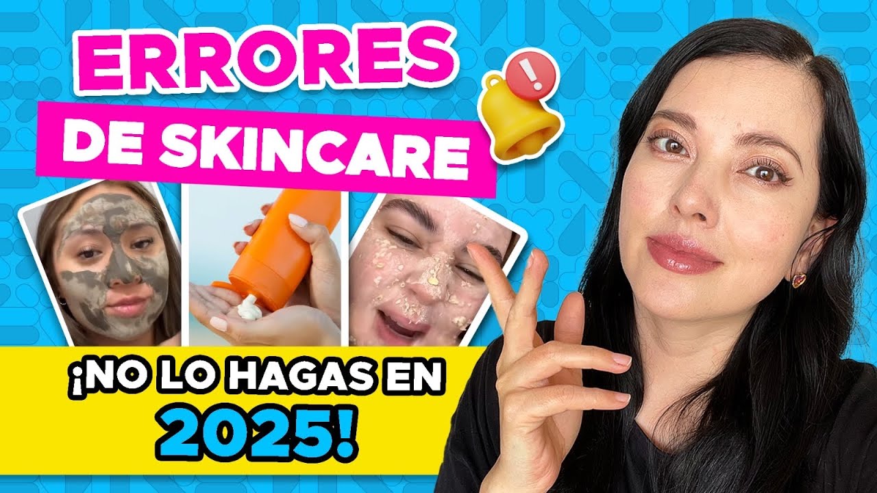 NO COMETAS ESTOS ERRORES DE SKINCARE EN ESTE 2025