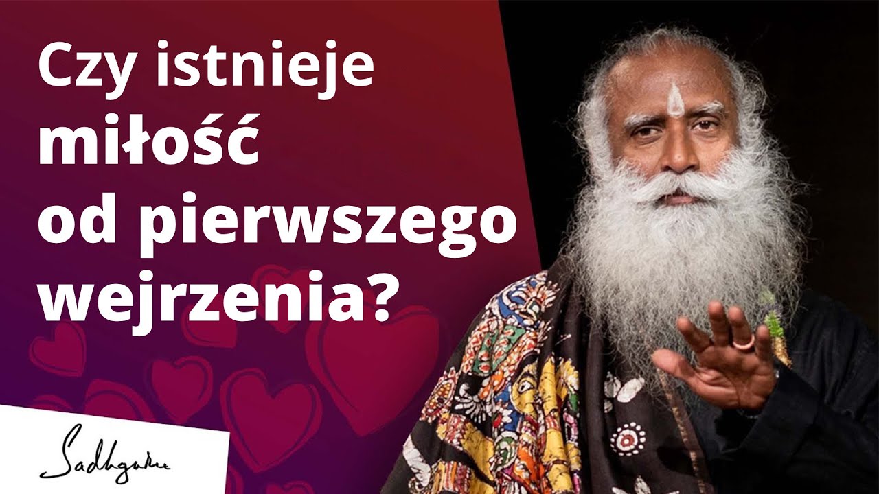 Czy istnieje  miłośc od pierwszego wejrzenia? | Sadhguru Polska