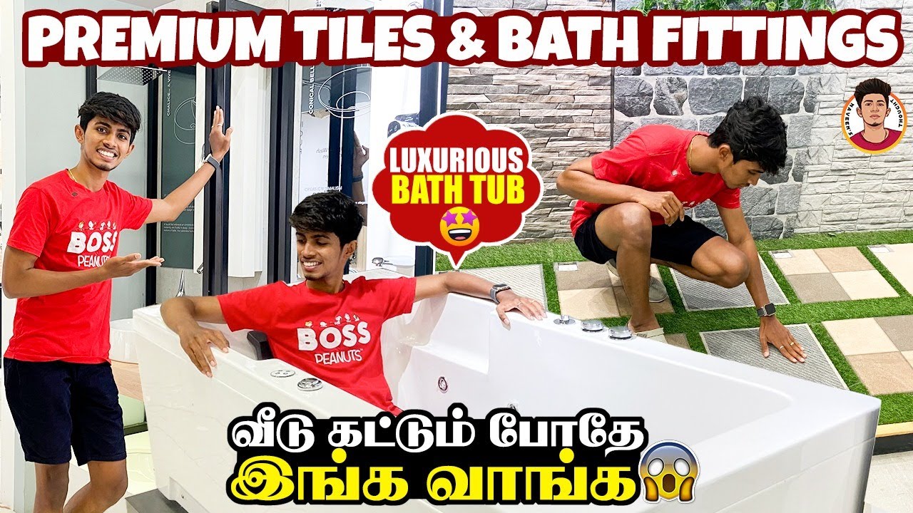 Premium Titles & Bath Fittings | வீடு கட்டும் போதே இங்க வாங்க| Luxurious Bath Tub | Naveen's Thought