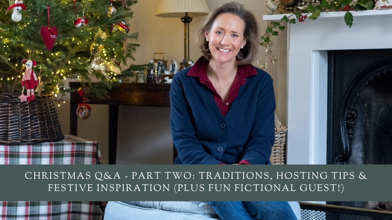 Christmas Q&A - Part Two: Traditions, Hosting Tips & Festive Inspiration (Plus Fun Fictional Guest!)