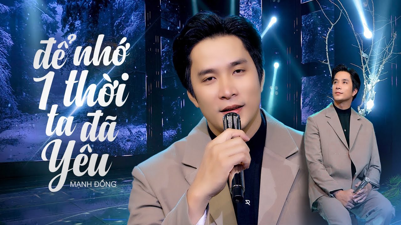 Để Nhớ Một Thời Ta Đ&atilde; Y&ecirc;u - Mạnh Đồng | Nam thầm bolero cất tiếng h&aacute;t cuốn h&uacute;t triệu tr&aacute;i tim