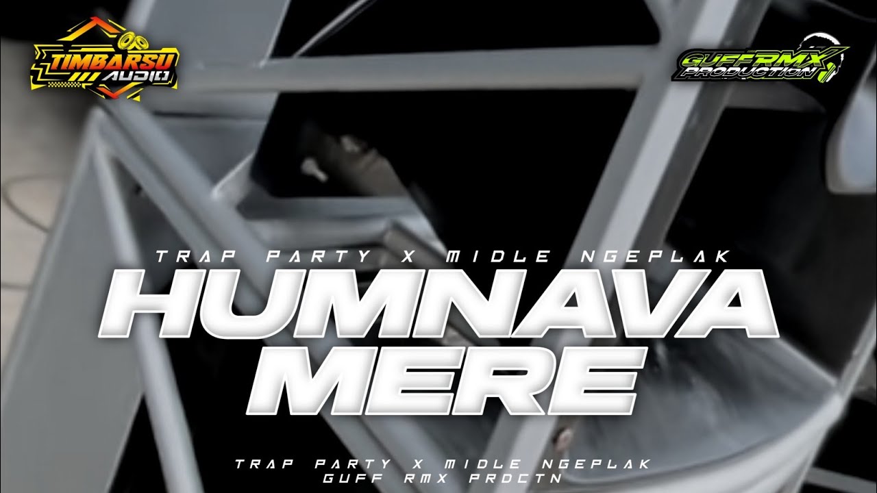 DJ HUMNAVA MERE || TEAP PARTY X MIDLE NGEPLAK -TIM BARSU FT GUFF RMX ‼️