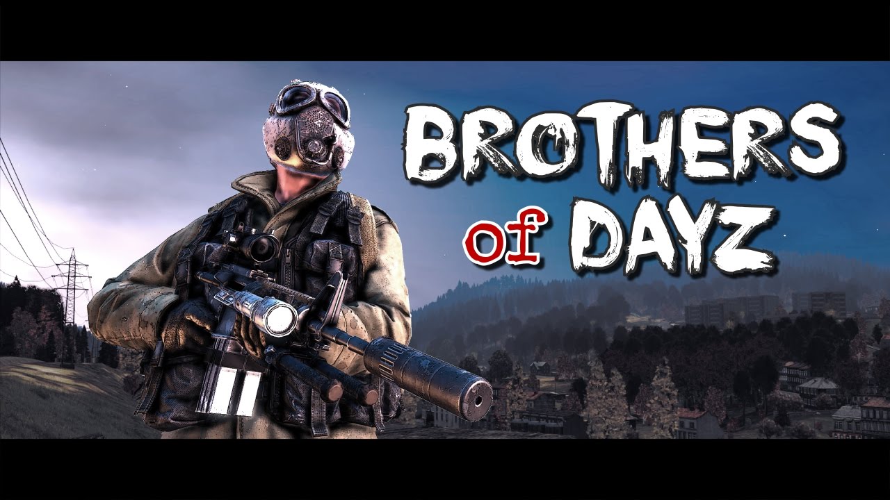 Brothers of DayZ - DayZ Standalone - Episode #7