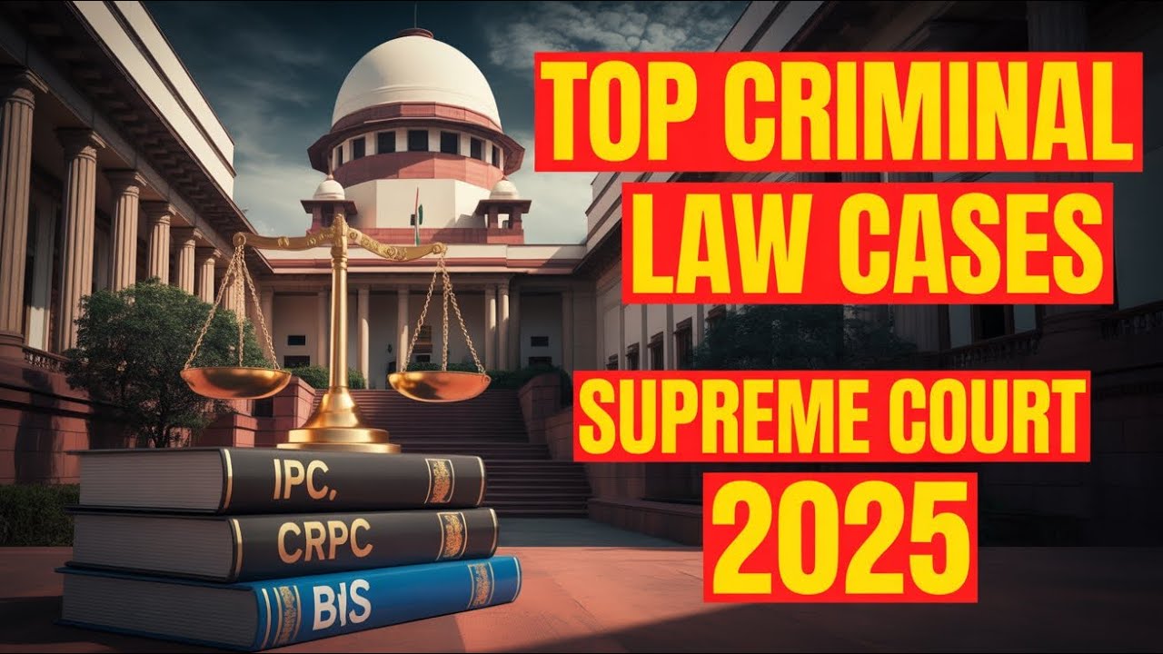 Top Criminal Law Judgements by Supreme Court | Landmark Cases Explained | 2025