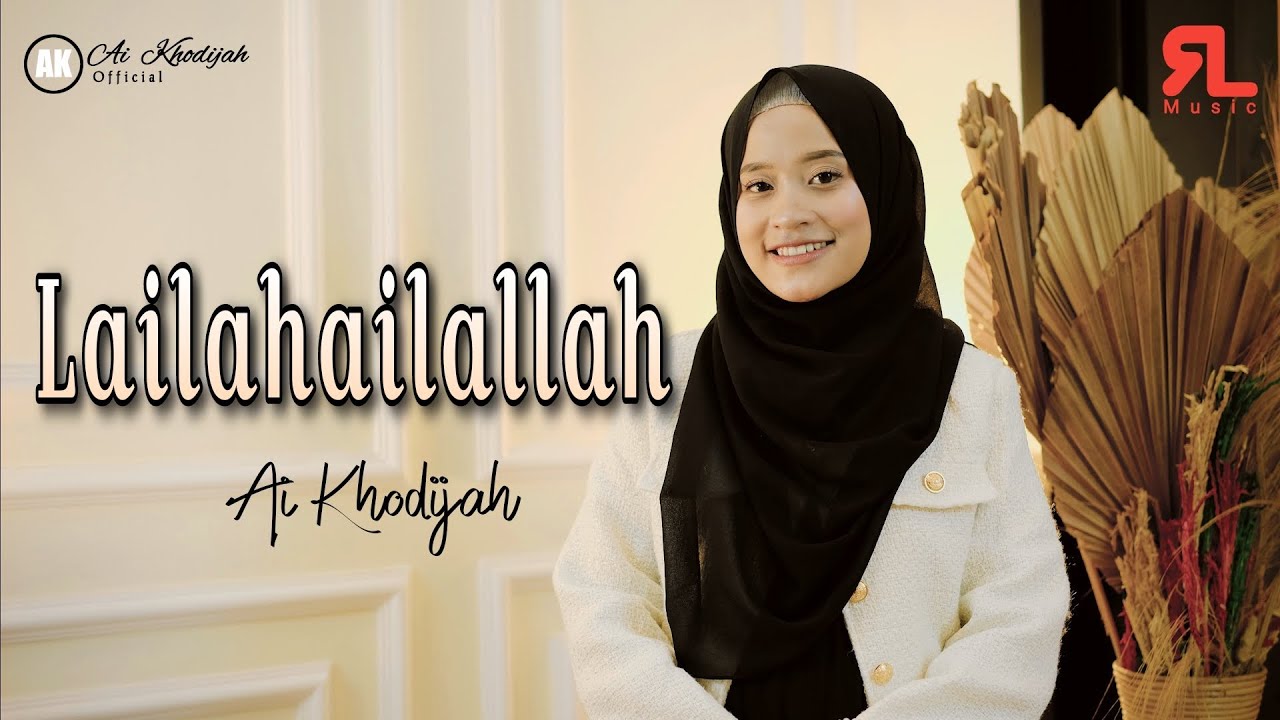 AI KHODIJAH - LAILAHAILLALLAH