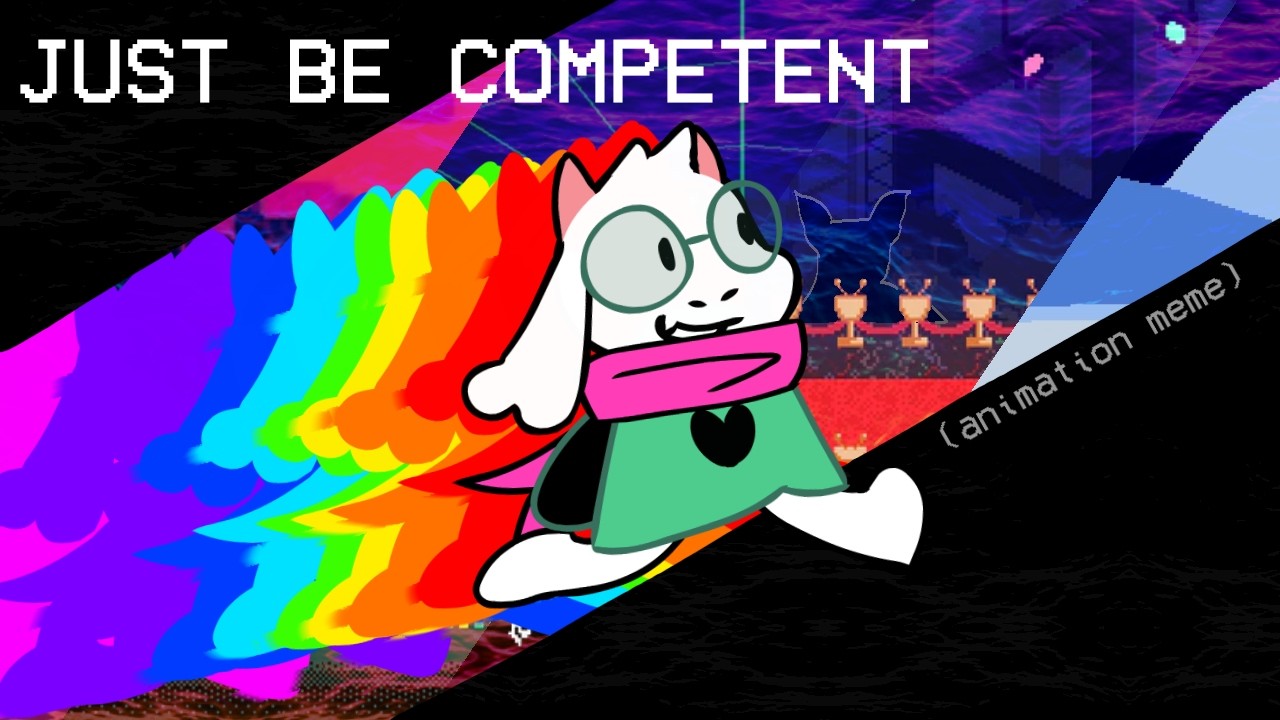Just be Competent【Deltarune Animation Meme】(