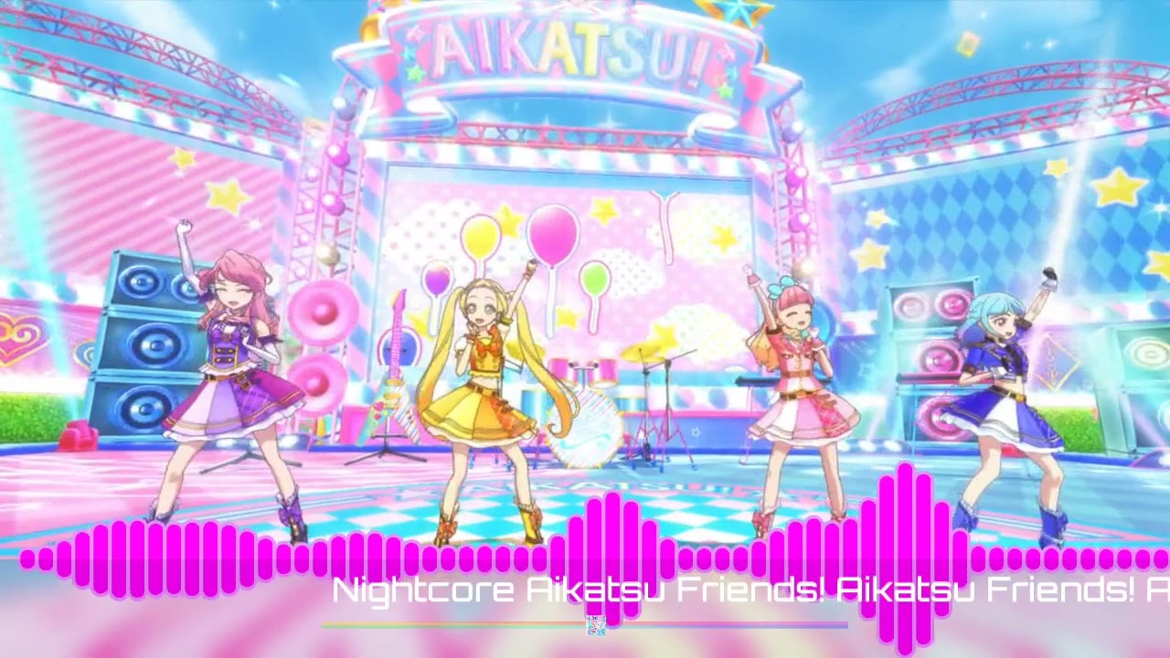 「Nightcore」Aikatsu Friends! Aikatsu Friends! Aine, Mio, Maika and Ema Ver.