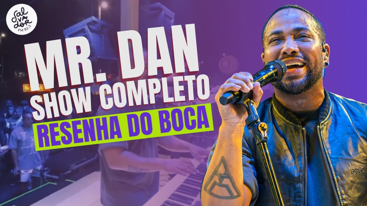Mr. Dan &ndash; Show Completo | Resenha do Boca | Exclusivo Salvador FM