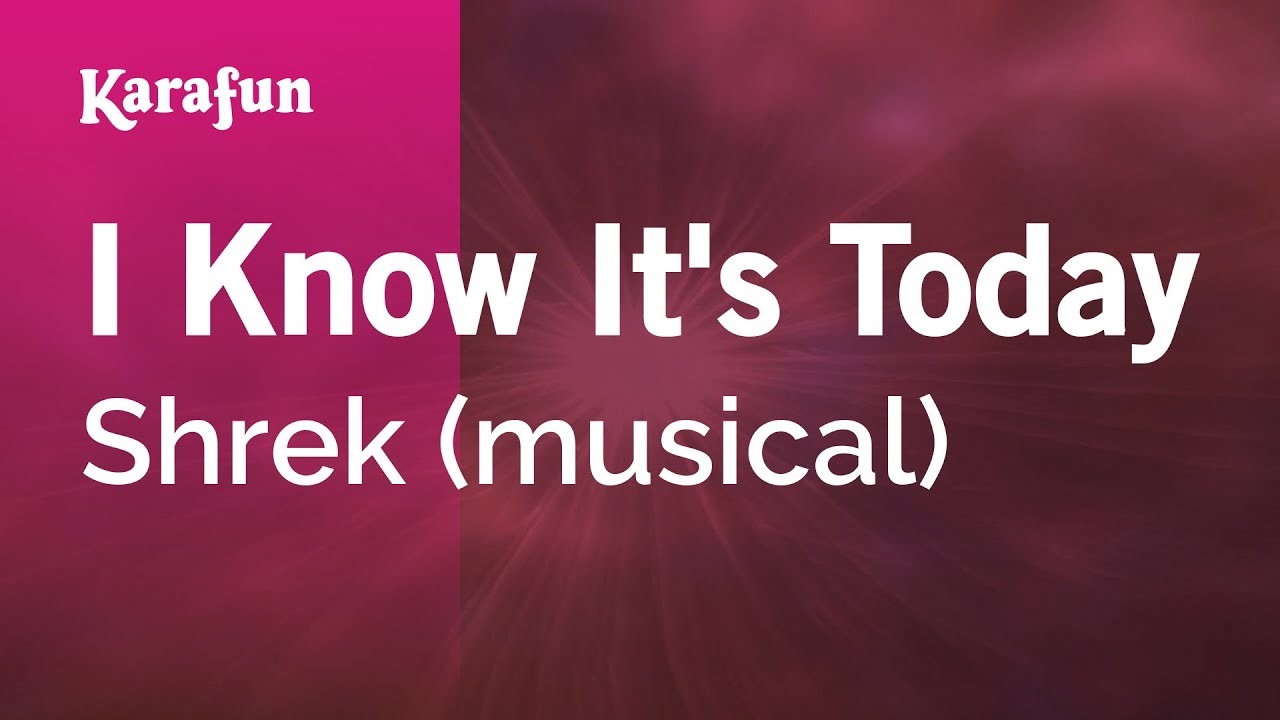I Know It's Today - Shrek (musical) | Karaoke Version | KaraFun
