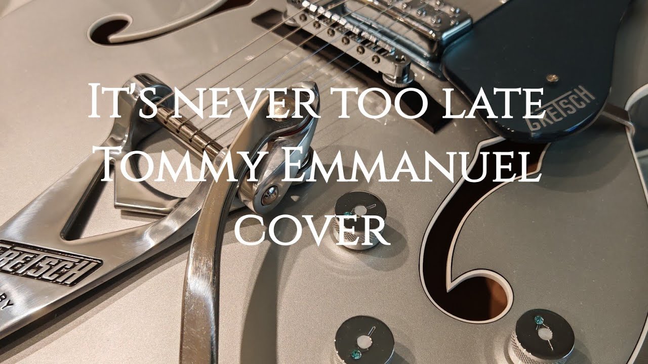 It's never too late - Tommy Emmanuel - Cover