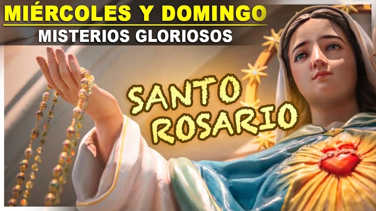 SANTO ROSARIO |Miercoles y Domingo| Misterios Gloriosos