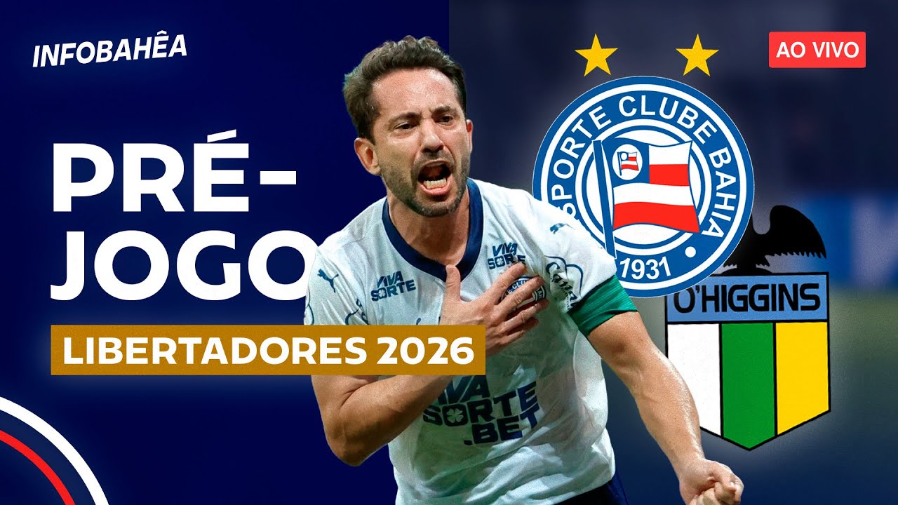 ⚽ AO VIVO | PRÉ-JOGO BAHIA X O'HIGGINS - 2ª FASE [VOLTA] | LIBERTADORES 2026