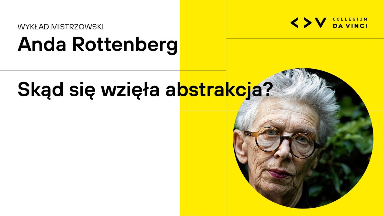 [WYKŁAD MISTRZOWSKI] Anda Rottenberg &mdash; Skąd się wzięła abstrakcja?