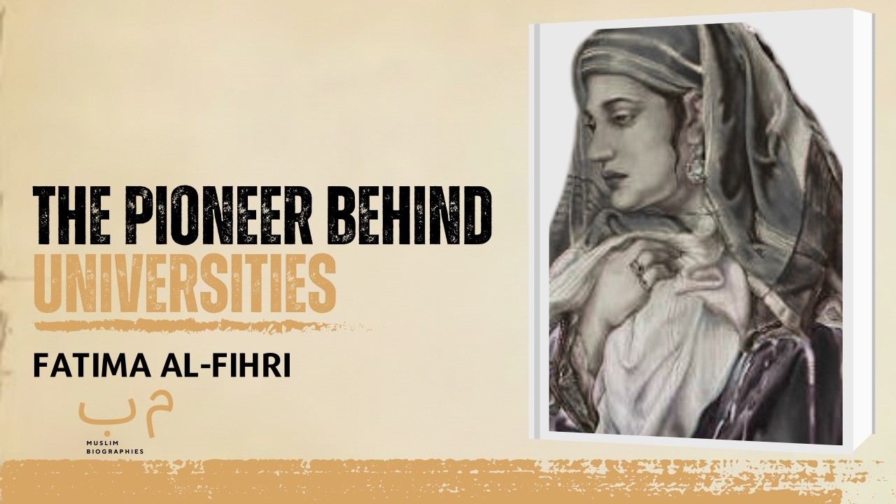Fatima al-Fihri: The Muslim Woman Who Changed World Education Forever