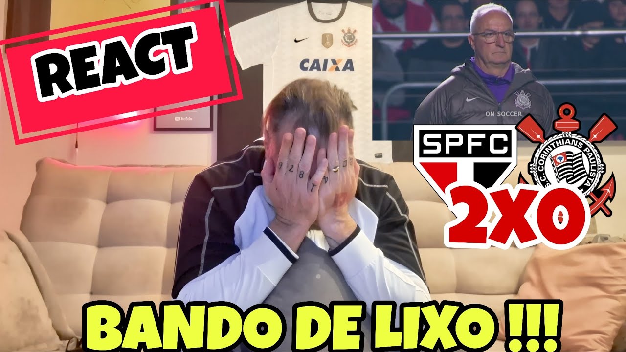 REACT S&Atilde;O PAULO 2X0 CORINTHIANS !!! BANDO DE LIXO !!!