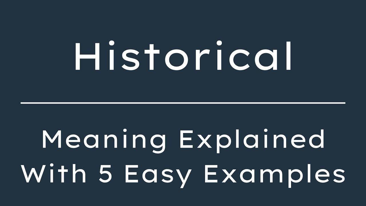 Historical Meaning in English With 5 Example Sentences, Historical Meaning in English