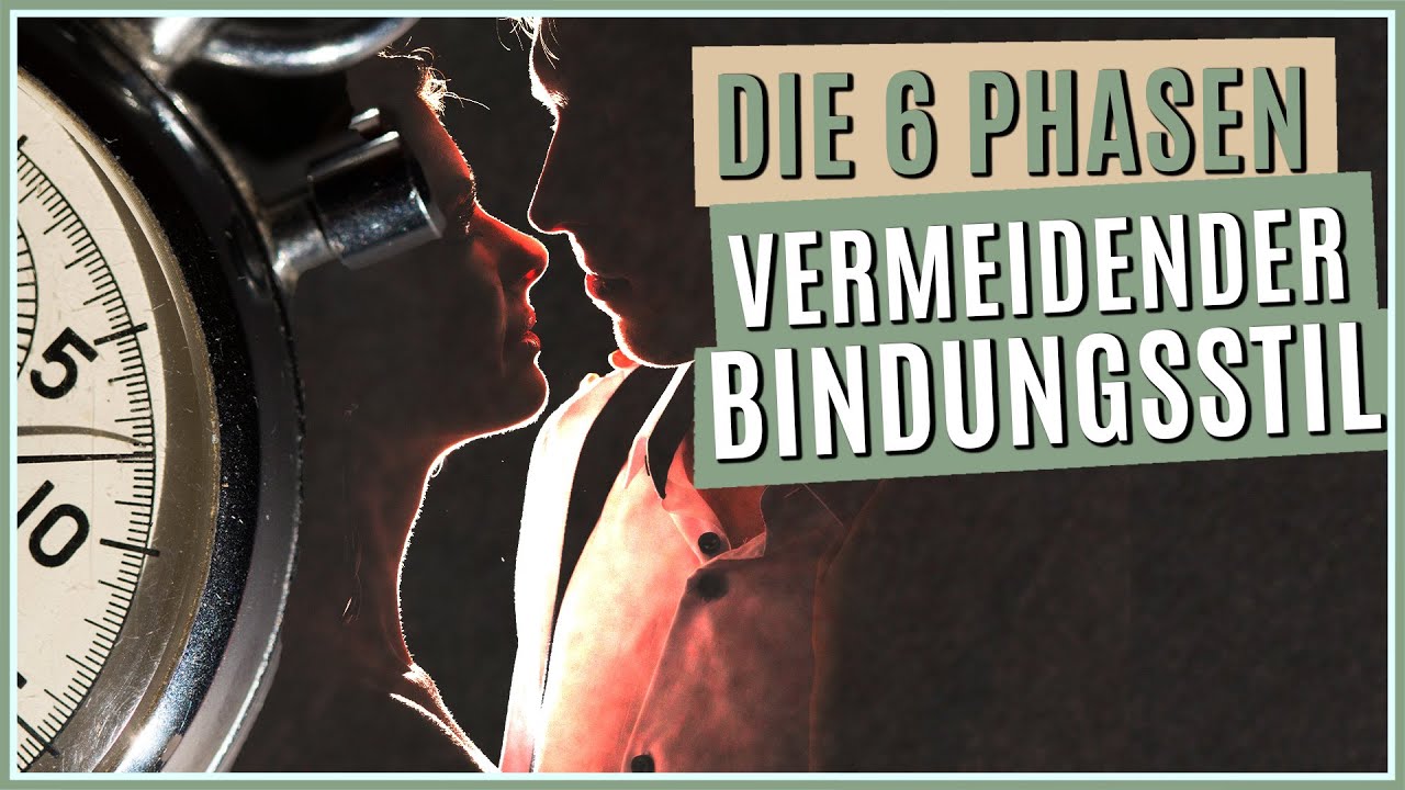 Der vermeidende Bindungsstil in den 6 Phasen einer Beziehung | Bindungsangst | Bindungsvermeidung