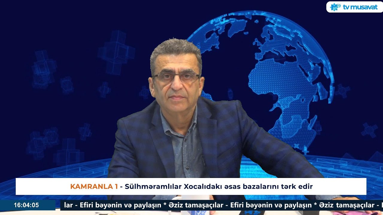 Sülhməramlılar Xocalıdakı əsas bazalarını tərk edir – Kamran Həsənli CANLIda