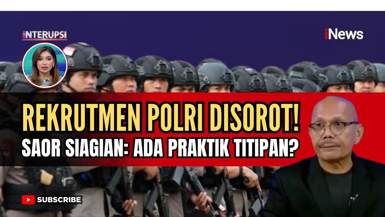 Saor Siagian Bongkar Dosa Polisi dari Rekrutmen, Banyak Titipan? | Interupsi 26/2