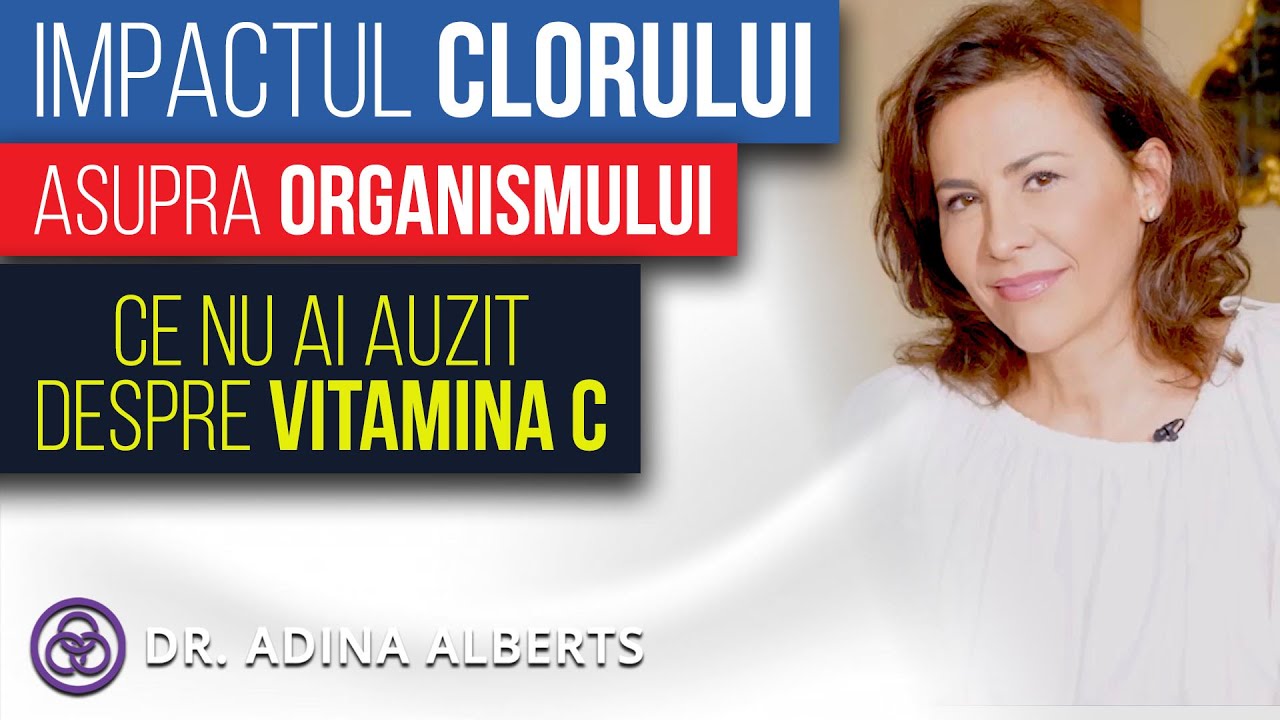 Dr. ADINA ALBERTS| Impactul CLORULUI asupra organismului | Ce NU ai auzit despre Vitamina C