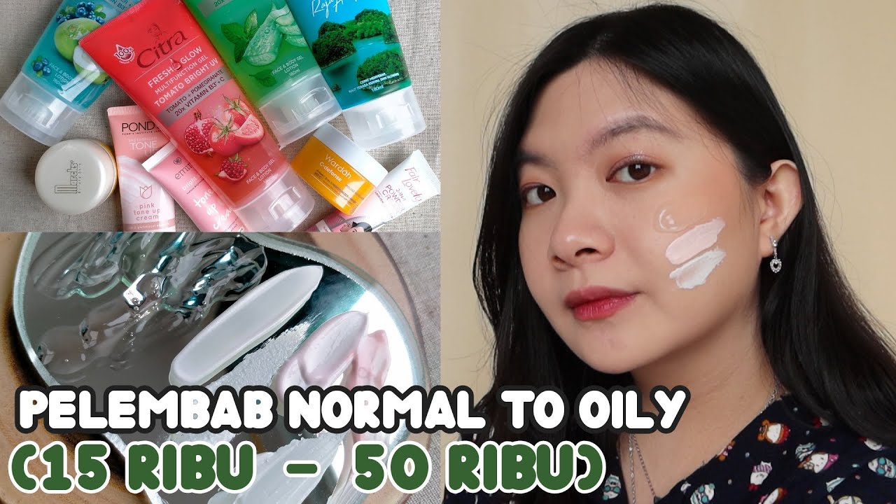 Rekomendasi Pelembab & Cream Wajah Normal to Oily (15 Ribu - 50 Ribu)