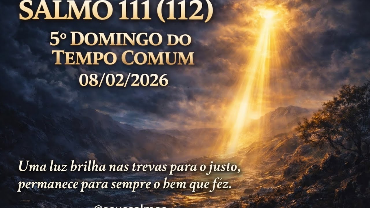 Salmo 111 - Uma luz brilha nas trevas para o justo, permanece para sempre o bem que fez, (masculino)