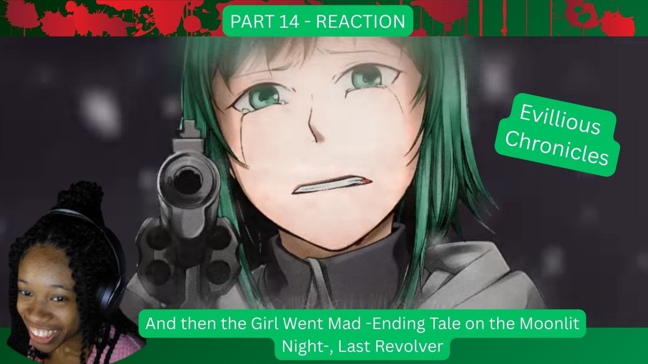 I WAS HAVING FUN WITH THIS SONG // EvilChroni / The Girl Went Mad, Last Revolver / reaction part 14