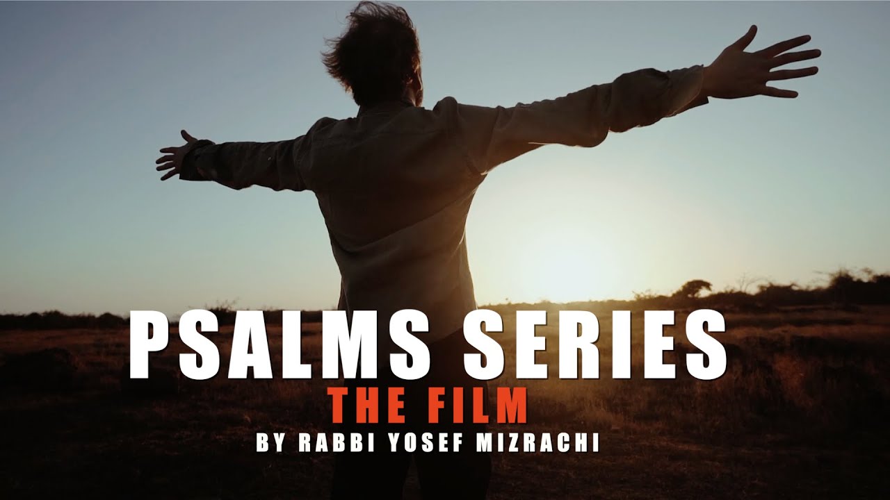 PSALMS (TEHILIM) SERIES The Film by Rabbi Yosef Mizrachi