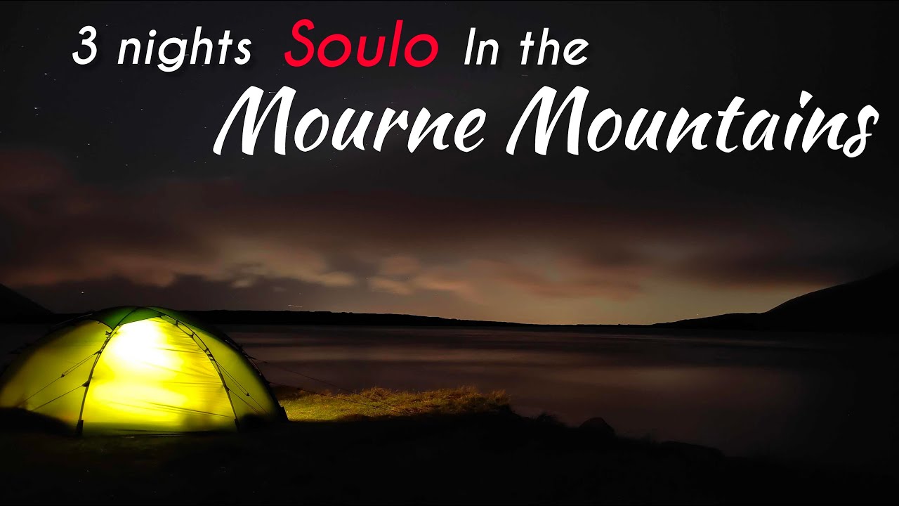 3 nights Soulo wild camping in the Mourne Mountains!