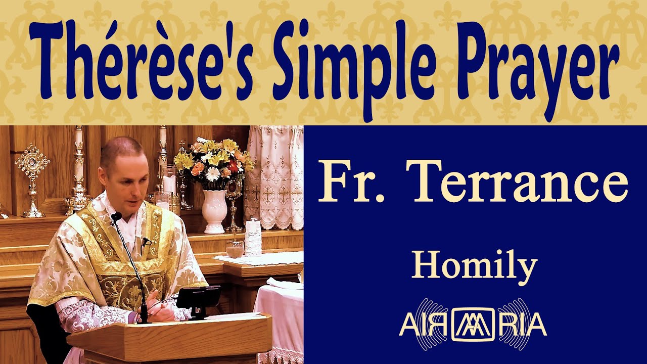 Four Keys to Thérèse's Holy Spiritual Life - Feb 04 - Homily - Fr Terrance