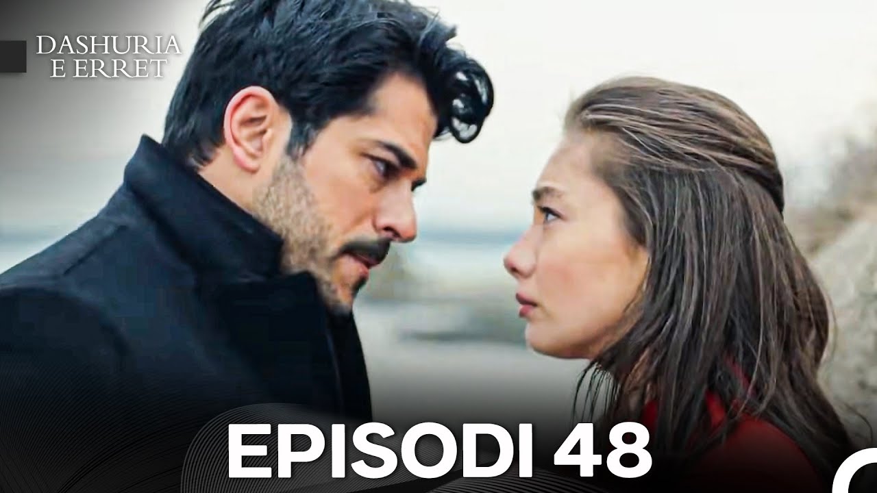 Dashuria e Erret Episodi 48