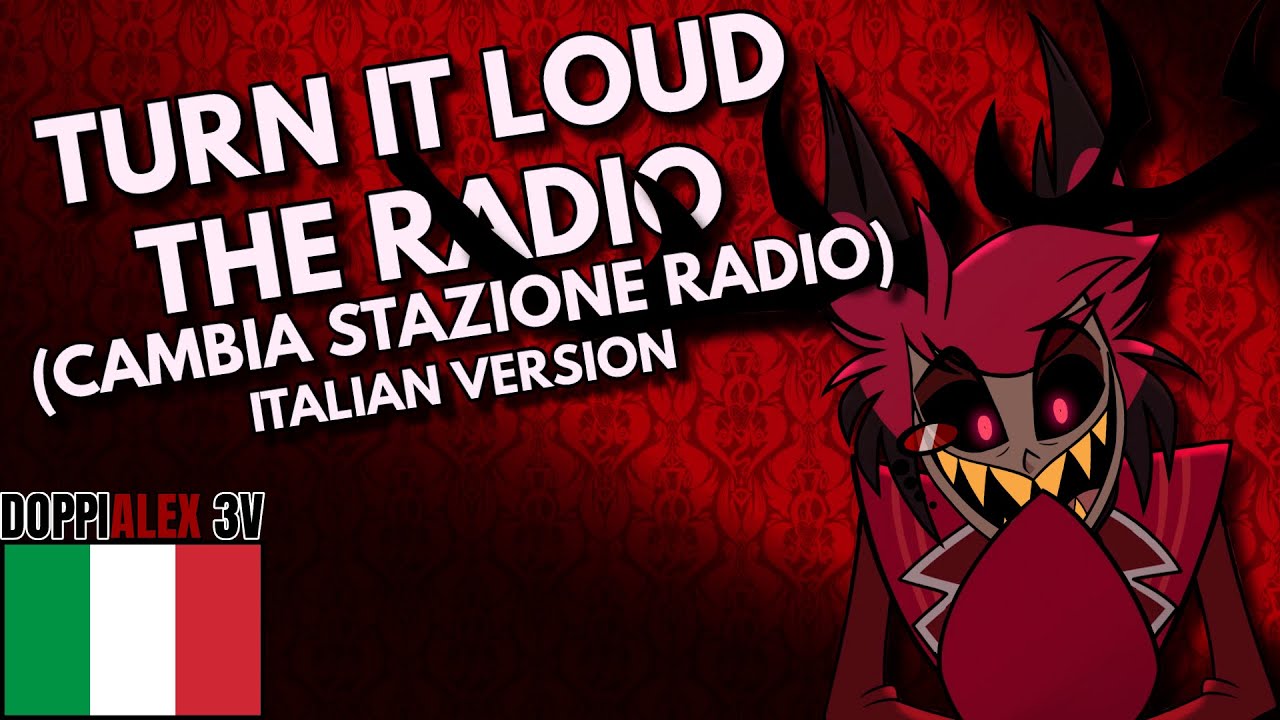 CAMBIA STAZIONE RADIO  - Turn It Loud The Radio (Alastor song) // ITALIAN VERSION