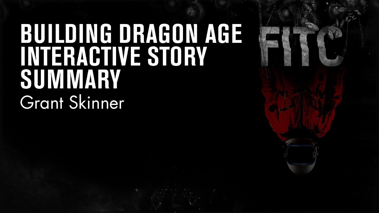 Grant Skinner - Building the Dragon Age Interactive Story Summary